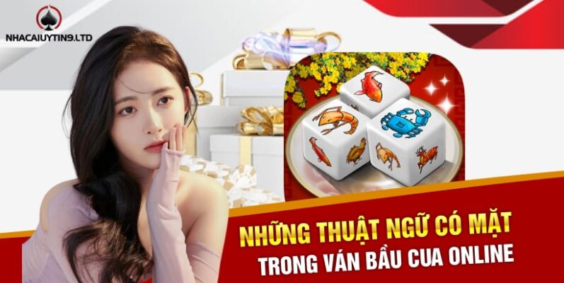 Những thuật ngữ có mặt trong ván Bầu Cua Online