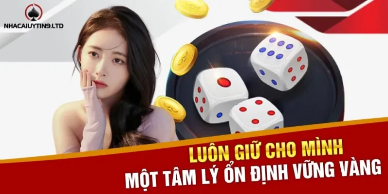 Luôn giữ cho mình một tâm lý ổn định vững vàng