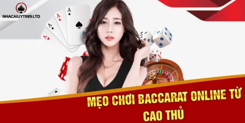 Mẹo chơi Baccarat online từ cao thủ