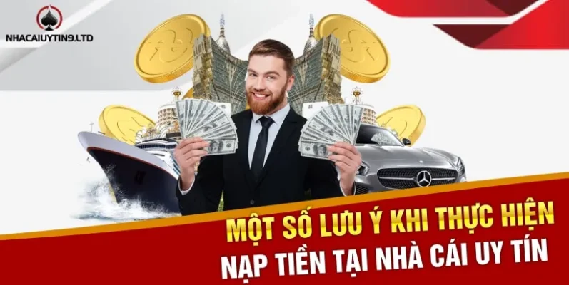 Một số lưu ý khi thực hiện hướng dẫn Nạp tiền tại Nhà cái uy tín