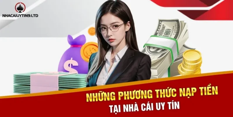 Những phương thức nạp tiền tại Nhà cái uy tín