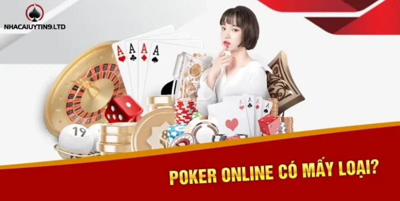 Poker online có mấy loại?