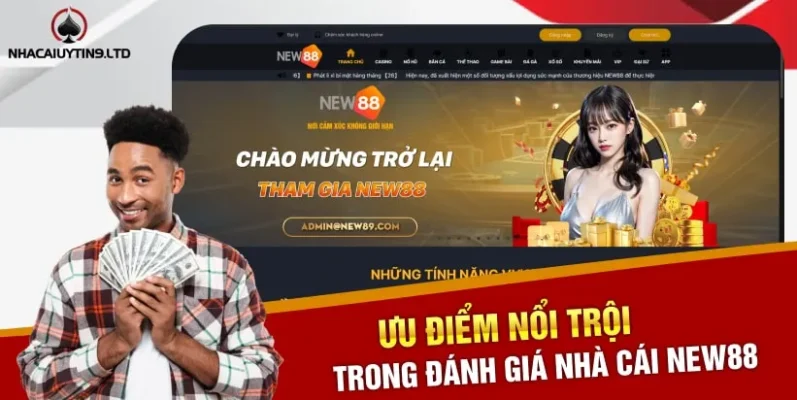 Ưu điểm nổi trội trong đánh giá nhà cái New88