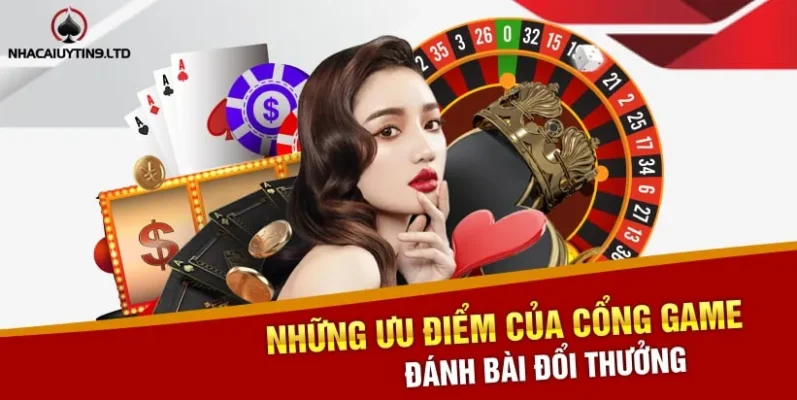 Những ưu điểm của cổng game đánh bài đổi thưởng