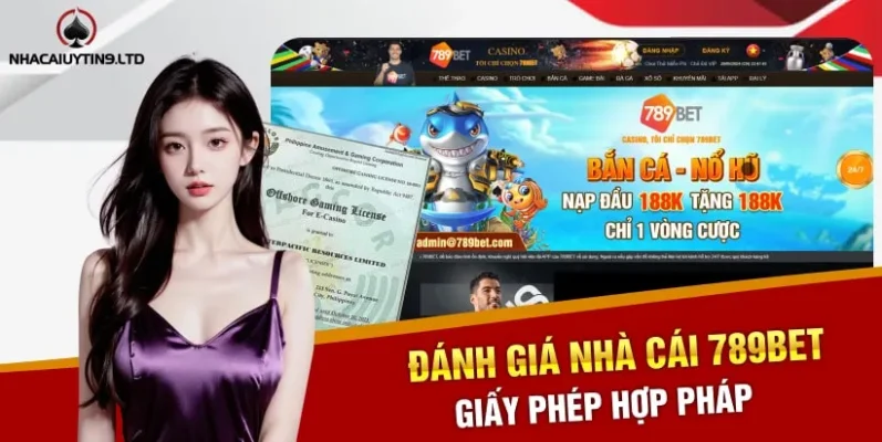 Đánh giá nhà cái 789bet giấy phép hợp pháp