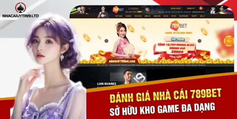 Đánh giá nhà cái 789bet sở hữu kho game đa dạng