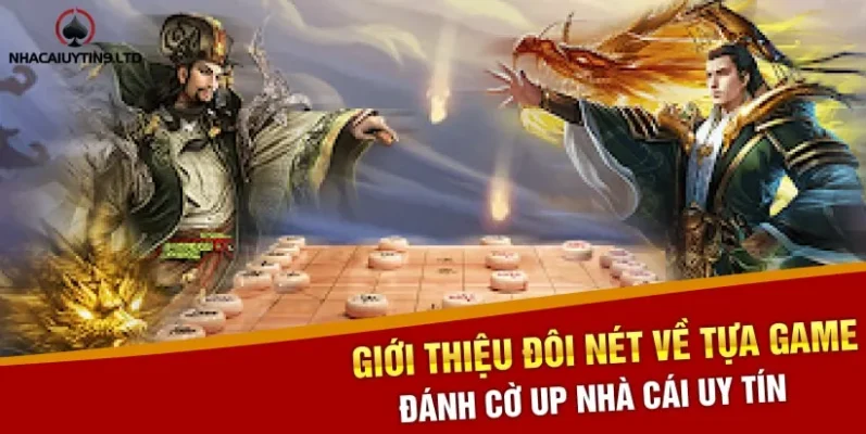 Giới thiệu đôi nét về tựa game đánh cờ up nhà cái uy tín