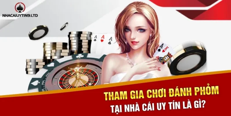 Tham gia chơi đánh phỏm tại nhà cái uy tín là gì?