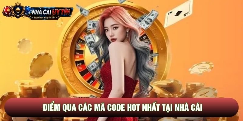 Điểm qua các mã code hot nhất tại nhà cái Điểm qua các mã code hot nhất tại nhà cái