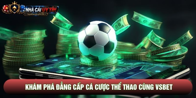 Khám phá đẳng cấp cá cược thể thao cùng Vsbet