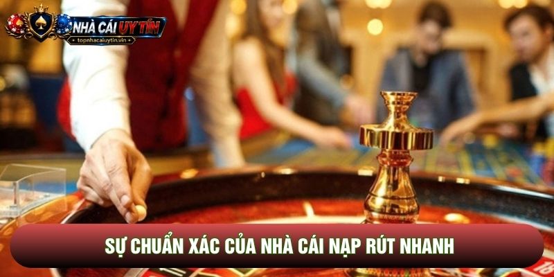 Sự chuẩn xác của nhà cái nạp rút nhanh Sự chuẩn xác của nhà cái nạp rút nhanh