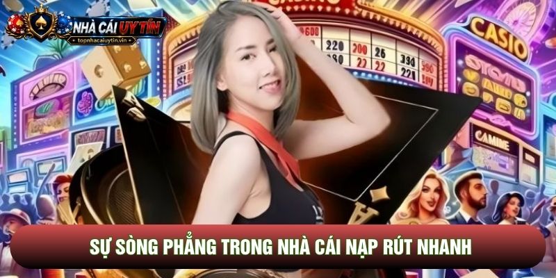 Sự sòng phẳng trong nhà cái nạp rút nhanh Sự sòng phẳng trong nhà cái nạp rút nhanh