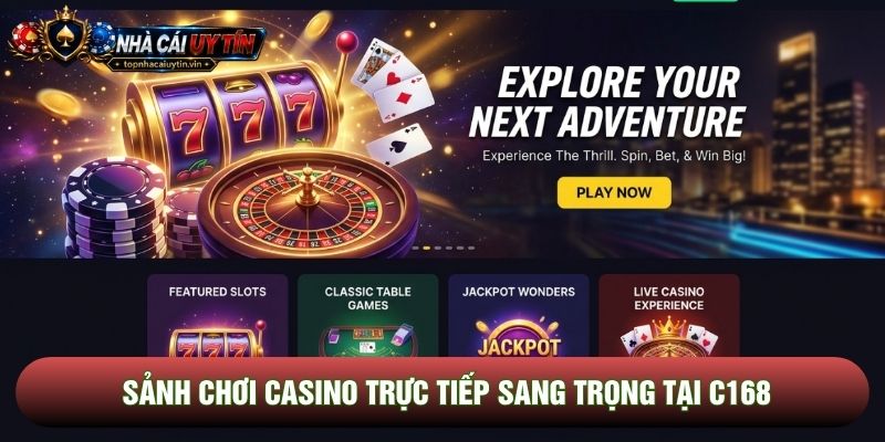 Sảnh chơi casino trực tiếp sang trọng tại C168 Sảnh chơi casino trực tiếp sang trọng tại C168