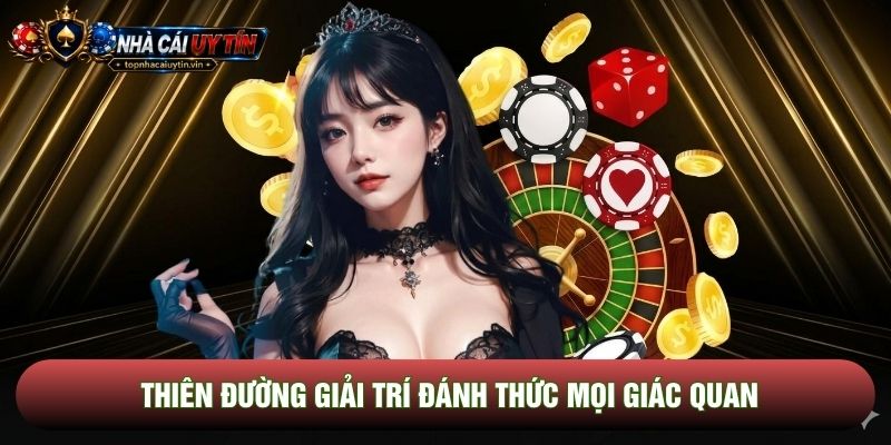 Thiên đường giải trí đánh thức mọi giác quan