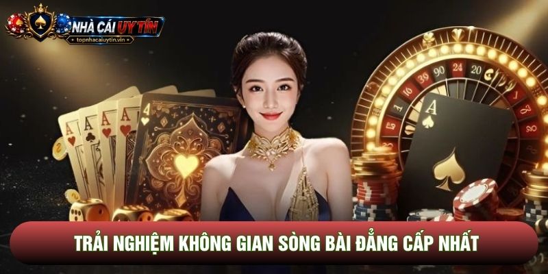 Trải nghiệm không gian sòng bài đẳng cấp nhất